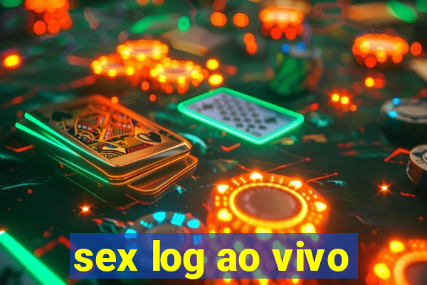 sex log ao vivo